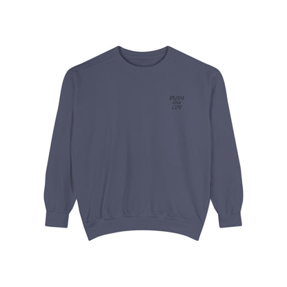 Unisex Garment-Dyed Sweatshirt ENJOY YOUR LIFE