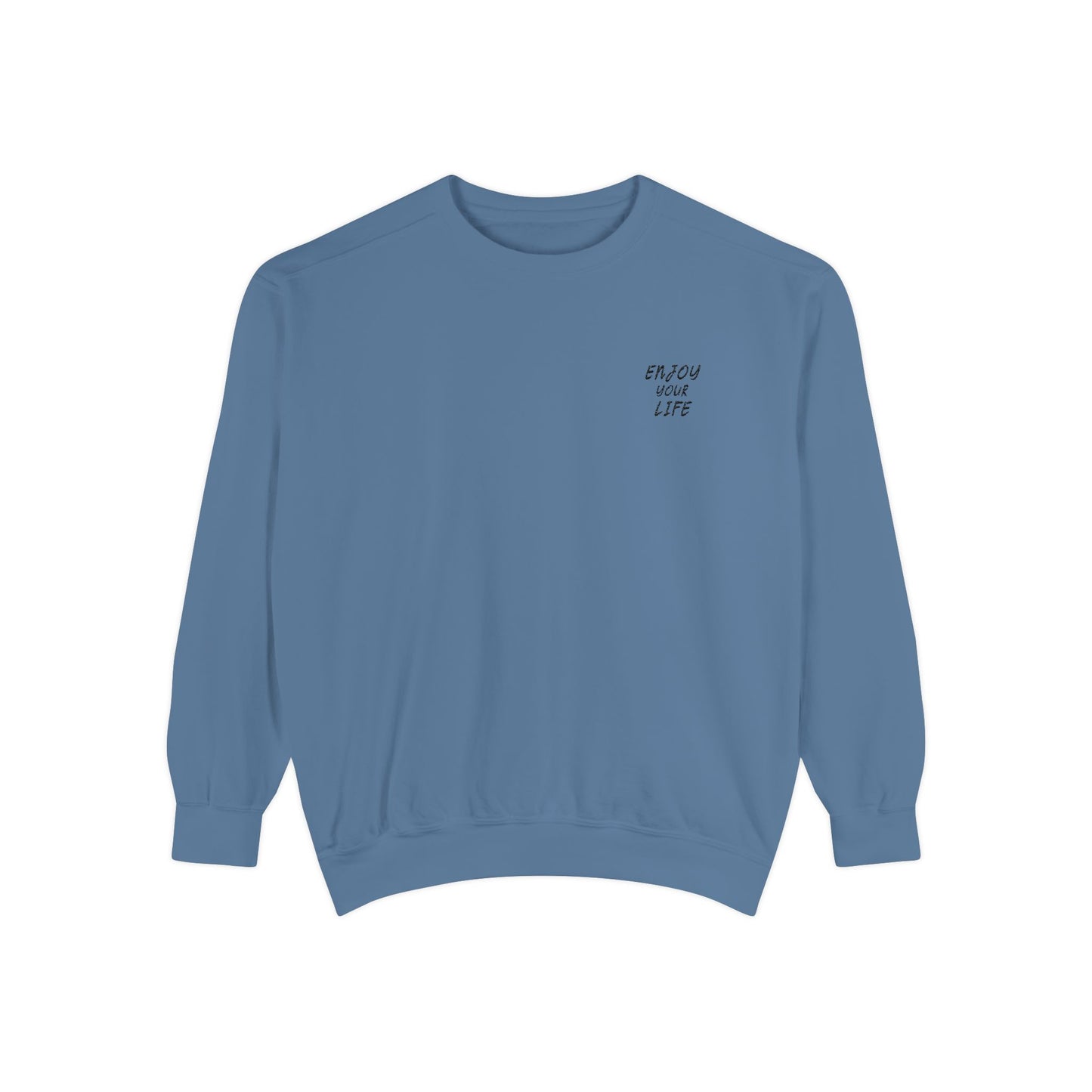 Unisex Garment-Dyed Sweatshirt ENJOY YOUR LIFE