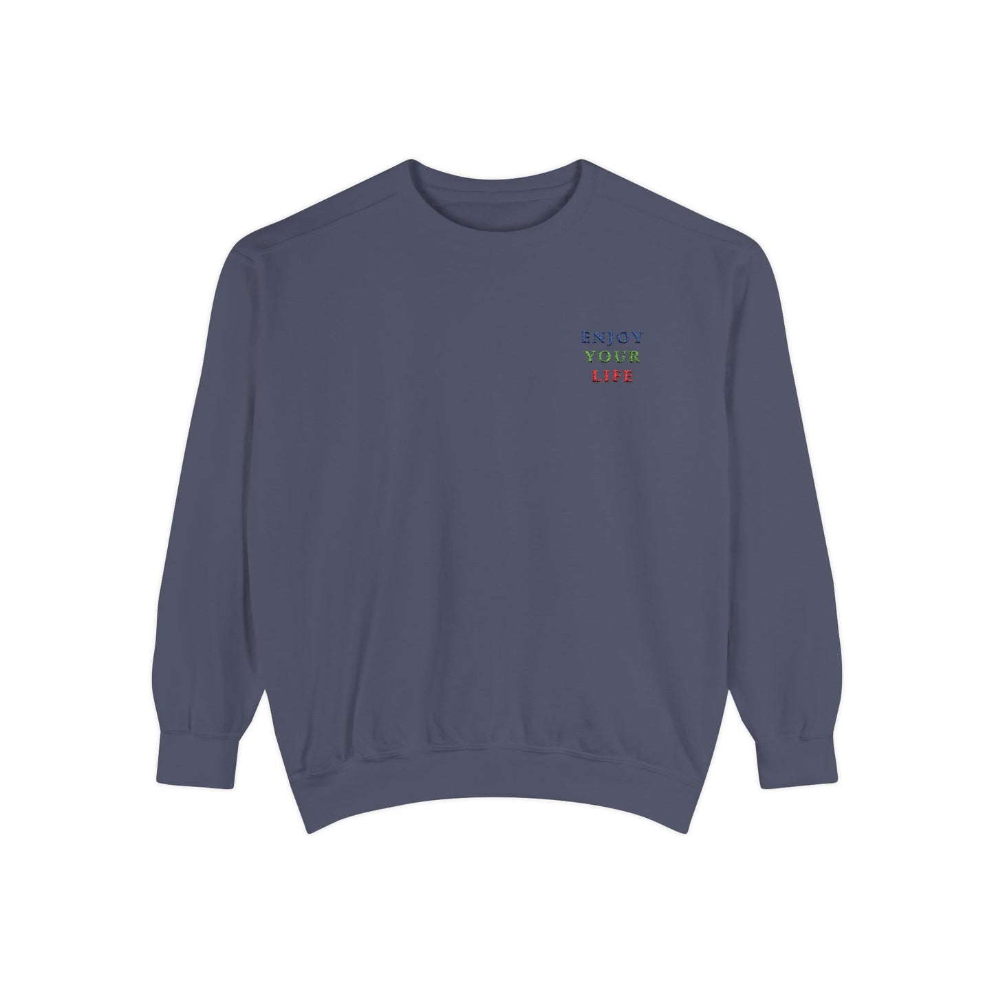 Unisex Garment-Dyed Sweatshirt ENJOY YOUR LIFE